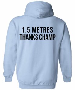 1.5 Metres Thanks Champ T-Shirts, Hoodies, Long Sleeve Shirt Sweatshirt Long Sleeve Hoodie Tank Mug 8 15 Metres Thanks Champ T Shirts Hoodies Long Sleeve Shirt Sweatshirt Long Sleeve Hoodie Tank Mug 17