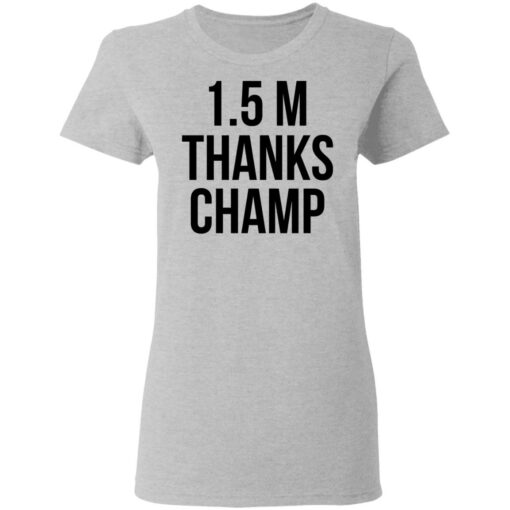 1.5 Metres Thanks Champ T-Shirts, Hoodies, Long Sleeve Shirt Sweatshirt Long Sleeve Hoodie Tank Mug