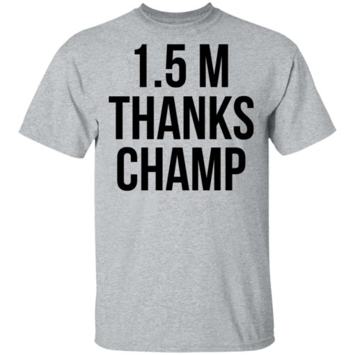 1.5 Metres Thanks Champ T-Shirts, Hoodies, Long Sleeve Shirt Sweatshirt Long Sleeve Hoodie Tank Mug