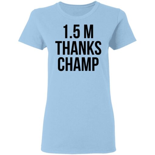 1.5 Metres Thanks Champ T-Shirts, Hoodies, Long Sleeve Shirt Sweatshirt Long Sleeve Hoodie Tank Mug