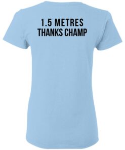 1.5 Metres Thanks Champ T-Shirts, Hoodies, Long Sleeve Shirt Sweatshirt Long Sleeve Hoodie Tank Mug 15 15 Metres Thanks Champ T Shirts Hoodies Long Sleeve Shirt Sweatshirt Long Sleeve Hoodie Tank Mug 23