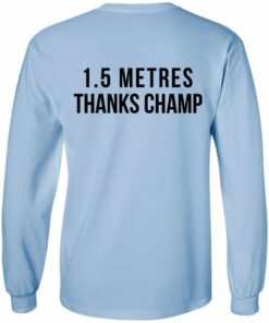 1.5 Metres Thanks Champ T-Shirts, Hoodies, Long Sleeve Shirt Sweatshirt Long Sleeve Hoodie Tank Mug 18 15 Metres Thanks Champ T Shirts Hoodies Long Sleeve Shirt Sweatshirt Long Sleeve Hoodie Tank Mug 4