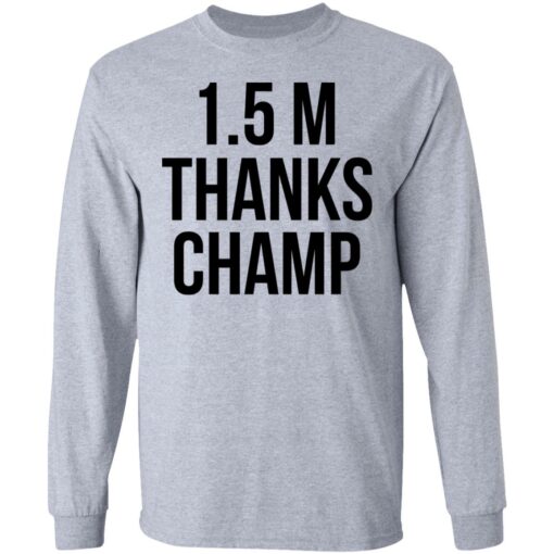 1.5 Metres Thanks Champ T-Shirts, Hoodies, Long Sleeve Shirt Sweatshirt Long Sleeve Hoodie Tank Mug