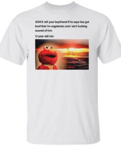 3Oh3 tell your boyfriend if he says hes got beef shirt Shirt Sweatshirt Long Sleeve Hoodie Tank Mug 3Oh3 tell your boyfriend if he says hes got beef shirt Shirt Sweatshirt Long Sleeve Hoodie Tank Mug