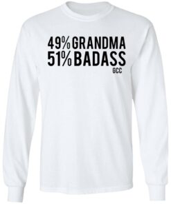 49 grandma 50 badass shirt Shirt Sweatshirt Long Sleeve Hoodie Tank Mug