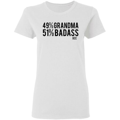 49 grandma 50 badass shirt Shirt Sweatshirt Long Sleeve Hoodie Tank Mug