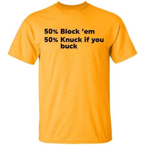 50 block ’em 50 knuck if you buck shirt Shirt Sweatshirt Long Sleeve Hoodie Tank Mug