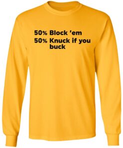 50 block ’em 50 knuck if you buck shirt Shirt Sweatshirt Long Sleeve Hoodie Tank Mug