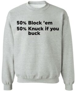 50 block ’em 50 knuck if you buck shirt Shirt Sweatshirt Long Sleeve Hoodie Tank Mug 4 50 block 'em 50 knuck if you buck shirt Shirt Sweatshirt Long Sleeve Hoodie Tank Mug 4