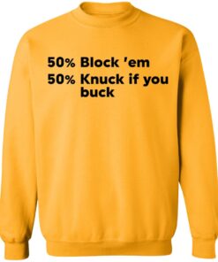 50 block ’em 50 knuck if you buck shirt Shirt Sweatshirt Long Sleeve Hoodie Tank Mug 5 50 block 'em 50 knuck if you buck shirt Shirt Sweatshirt Long Sleeve Hoodie Tank Mug 5