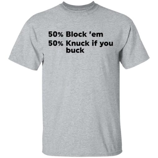 50 block ’em 50 knuck if you buck shirt Shirt Sweatshirt Long Sleeve Hoodie Tank Mug