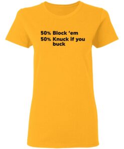 50 block ’em 50 knuck if you buck shirt Shirt Sweatshirt Long Sleeve Hoodie Tank Mug 7 50 block 'em 50 knuck if you buck shirt Shirt Sweatshirt Long Sleeve Hoodie Tank Mug 7
