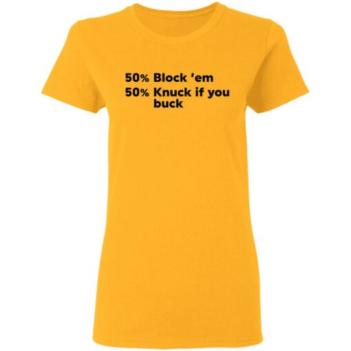 50 block ’em 50 knuck if you buck shirt Shirt Sweatshirt Long Sleeve Hoodie Tank Mug