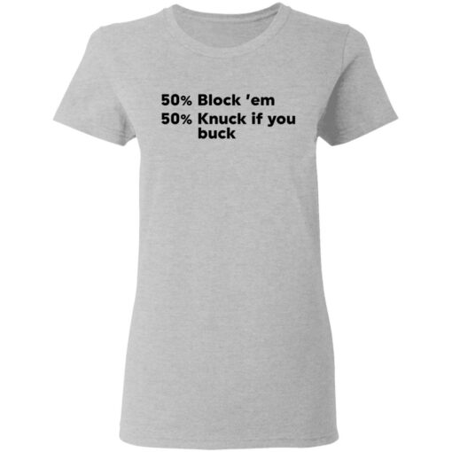 50 block ’em 50 knuck if you buck shirt Shirt Sweatshirt Long Sleeve Hoodie Tank Mug