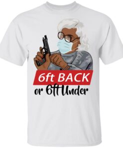 6 feet back or 6 feet under Madea shirt Shirt Sweatshirt Long Sleeve Hoodie Tank Mug 6 feet back or 6 feet under Madea shirt Shirt Sweatshirt Long Sleeve Hoodie Tank Mug