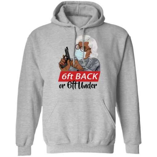 6 feet back or 6 feet under Madea shirt Shirt Sweatshirt Long Sleeve Hoodie Tank Mug