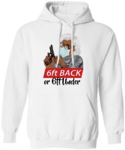 6 feet back or 6 feet under Madea shirt Shirt Sweatshirt Long Sleeve Hoodie Tank Mug 3