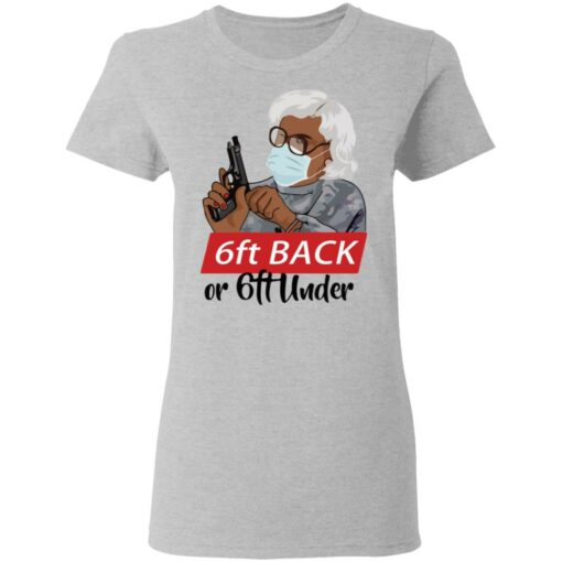 6 feet back or 6 feet under Madea shirt Shirt Sweatshirt Long Sleeve Hoodie Tank Mug