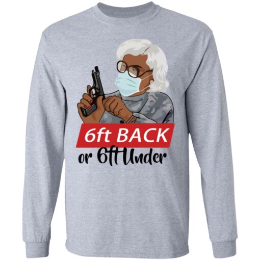 6 feet back or 6 feet under Madea shirt Shirt Sweatshirt Long Sleeve Hoodie Tank Mug