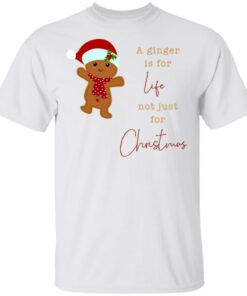 A Ginger Is For Life Not Just For Christmas Gingerbread Shirt Sweatshirt Long Sleeve Hoodie Tank Mug A Ginger Is For Life Not Just For Christmas Gingerbread Shirt Sweatshirt Long Sleeve Hoodie Tank Mug