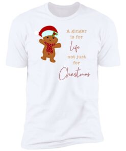 A Ginger Is For Life Not Just For Christmas Gingerbread Shirt Sweatshirt Long Sleeve Hoodie Tank Mug 2 A Ginger Is For Life Not Just For Christmas Gingerbread Shirt Sweatshirt Long Sleeve Hoodie Tank Mug 11