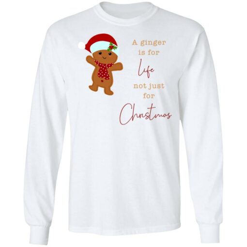 A Ginger Is For Life Not Just For Christmas Gingerbread Shirt Sweatshirt Long Sleeve Hoodie Tank Mug