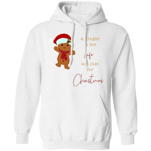 A Ginger Is For Life Not Just For Christmas Gingerbread Shirt Sweatshirt Long Sleeve Hoodie Tank Mug