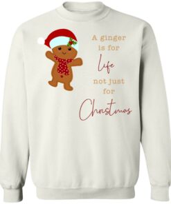 A Ginger Is For Life Not Just For Christmas Gingerbread Shirt Sweatshirt Long Sleeve Hoodie Tank Mug 12 A Ginger Is For Life Not Just For Christmas Gingerbread Shirt Sweatshirt Long Sleeve Hoodie Tank Mug 7