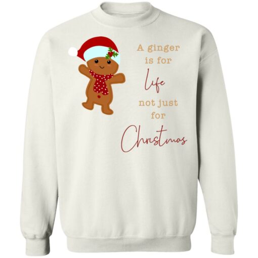 A Ginger Is For Life Not Just For Christmas Gingerbread Shirt Sweatshirt Long Sleeve Hoodie Tank Mug