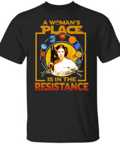 A Woman’s Place Is In The Resistance Shirt Shirt Sweatshirt Long Sleeve Hoodie Tank Mug