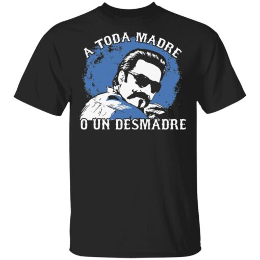 A toda madre o un desmadre shirt Shirt Sweatshirt Long Sleeve Hoodie Tank Mug