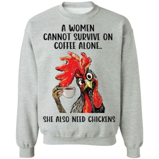 A women cannot survive on coffee alone she also need chickens shirt Shirt Sweatshirt Long Sleeve Hoodie Tank Mug