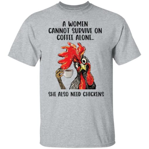 A women cannot survive on coffee alone she also need chickens shirt Shirt Sweatshirt Long Sleeve Hoodie Tank Mug