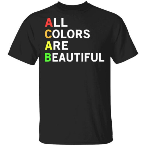 ACAB All Colors Are Beautiful T-Shirts, Hoodies, Long Sleeve Shirt Sweatshirt Long Sleeve Hoodie Tank Mug