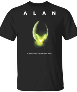 ALAN – In Space No One Can Hear You In Space Shirt, Hoodie, Tank Shirt Sweatshirt Long Sleeve Hoodie Tank Mug