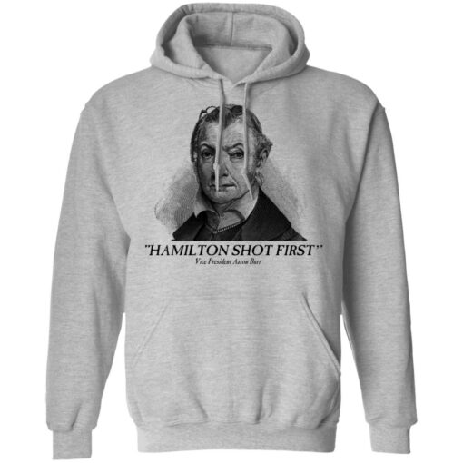 Aaron Burr Hamilton Shot First T-Shirts, Hoodies, Long Sleeve Shirt Sweatshirt Long Sleeve Hoodie Tank Mug