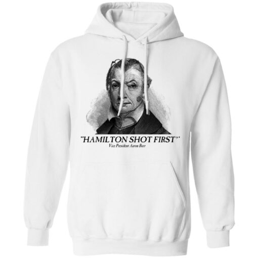 Aaron Burr Hamilton Shot First T-Shirts, Hoodies, Long Sleeve Shirt Sweatshirt Long Sleeve Hoodie Tank Mug