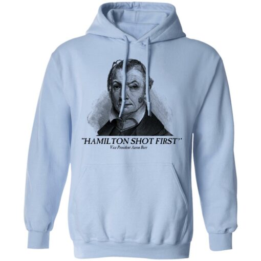 Aaron Burr Hamilton Shot First T-Shirts, Hoodies, Long Sleeve Shirt Sweatshirt Long Sleeve Hoodie Tank Mug