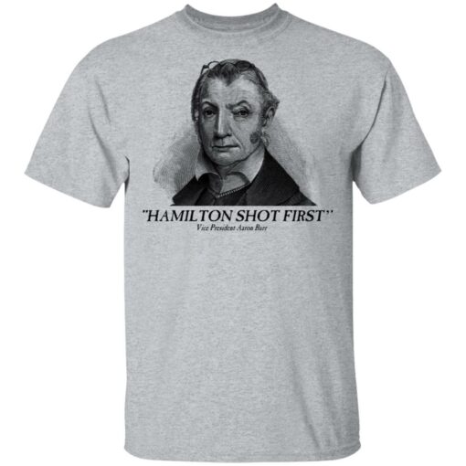 Aaron Burr Hamilton Shot First T-Shirts, Hoodies, Long Sleeve Shirt Sweatshirt Long Sleeve Hoodie Tank Mug