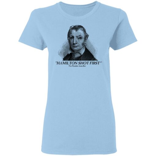 Aaron Burr Hamilton Shot First T-Shirts, Hoodies, Long Sleeve Shirt Sweatshirt Long Sleeve Hoodie Tank Mug