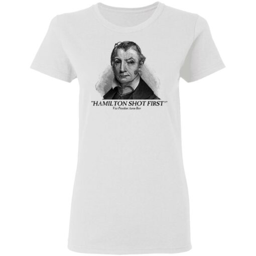 Aaron Burr Hamilton Shot First T-Shirts, Hoodies, Long Sleeve Shirt Sweatshirt Long Sleeve Hoodie Tank Mug