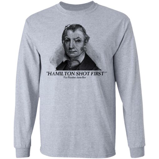 Aaron Burr Hamilton Shot First T-Shirts, Hoodies, Long Sleeve Shirt Sweatshirt Long Sleeve Hoodie Tank Mug