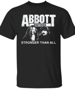Abbott Brothers stronger than all shirt Shirt Sweatshirt Long Sleeve Hoodie Tank Mug