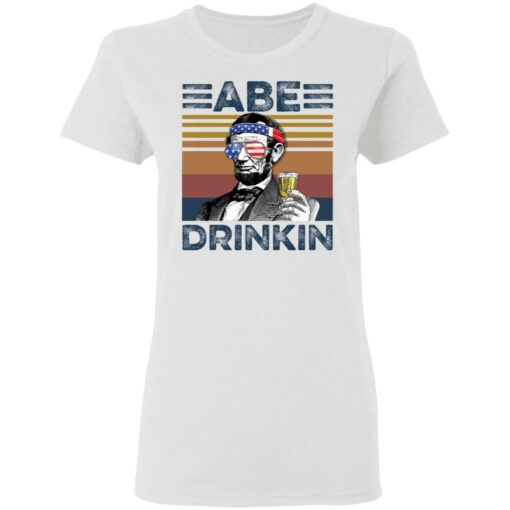 Abraham Lincoln Abe Drinkin shirt Shirt Sweatshirt Long Sleeve Hoodie Tank Mug