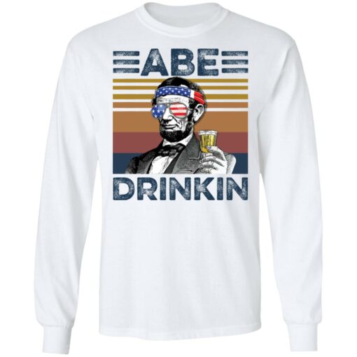 Abraham Lincoln Abe Drinkin shirt Shirt Sweatshirt Long Sleeve Hoodie Tank Mug