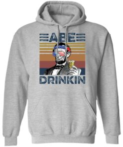 Abraham Lincoln Abe Drinkin shirt Shirt Sweatshirt Long Sleeve Hoodie Tank Mug 6 Abraham Lincoln Abe Drinkin shirt Shirt Sweatshirt Long Sleeve Hoodie Tank Mug 7
