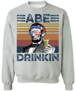 Abraham Lincoln Abe Drinkin shirt Shirt Sweatshirt Long Sleeve Hoodie Tank Mug 7 Abraham Lincoln Abe Drinkin shirt Shirt Sweatshirt Long Sleeve Hoodie Tank Mug 8