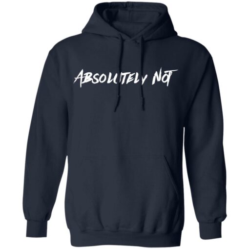 Absolutely not shirt Shirt Sweatshirt Long Sleeve Hoodie Tank Mug