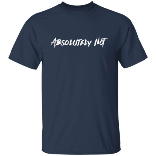 Absolutely not shirt Shirt Sweatshirt Long Sleeve Hoodie Tank Mug