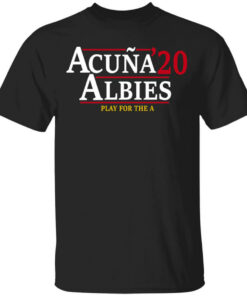 Acuna Albies 2020 Play For The A T-Shirts, Hoodies, Long Sleeve Shirt Sweatshirt Long Sleeve Hoodie Tank Mug